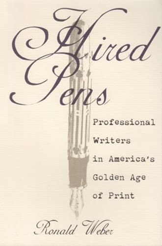 9780821412046: Hired Pens: Professional Writers in America's Golden Age of Print