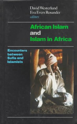 African Islam and Islam in Africa: Encounters Between Sufis and Islamists (9780821412145) by Westerlund, David