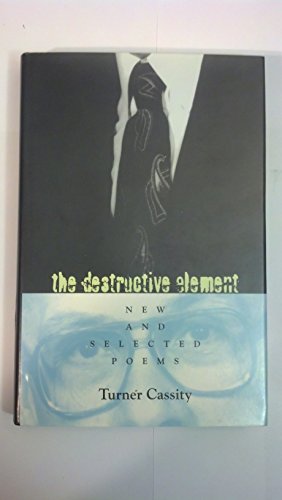 Stock image for The Destructive Element: New and Selected Poems for sale by ThriftBooks-Dallas