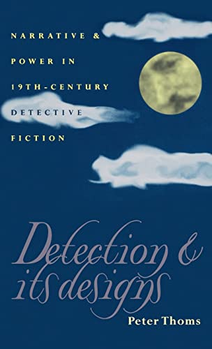 Imagen de archivo de Detection and Its Designs: Narrative and Power in Nineteenth Century Detective Fiction a la venta por Anybook.com