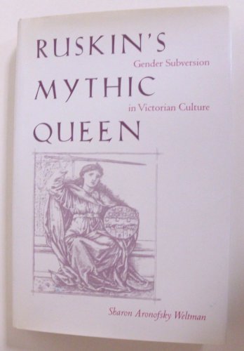 9780821412350: Ruskin’s Mythic Queen: Gender Subversion in Victorian Culture