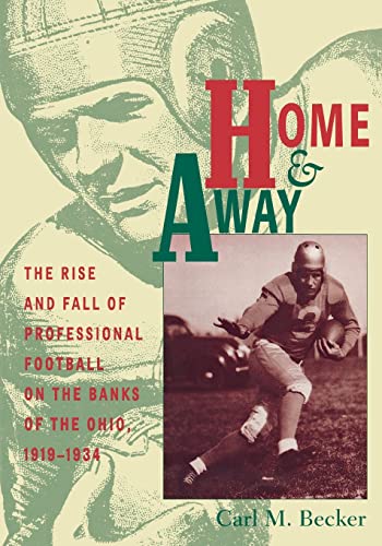 Beispielbild fr Home and Away : The Rise and Fall of Professional Football on the Banks of the Ohio, 1919-1934 zum Verkauf von Better World Books