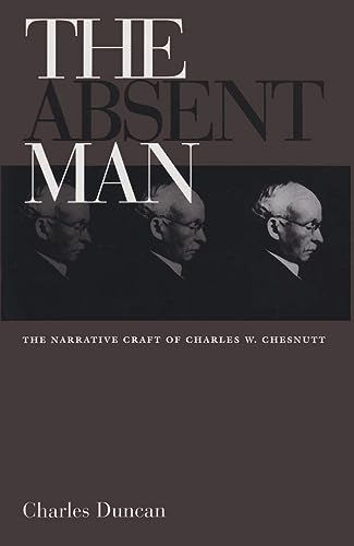 Stock image for The Absent Man: The Narrative Craft of Charles W. Chesnutt for sale by SecondSale