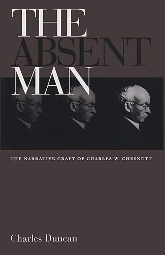 

The Absent Man: The Narrative Craft of Charles W. Chesnutt