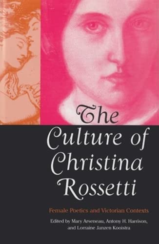 Stock image for The Culture of Christina Rossetti: Female Poetics and Victorian Contexts for sale by Bookplate