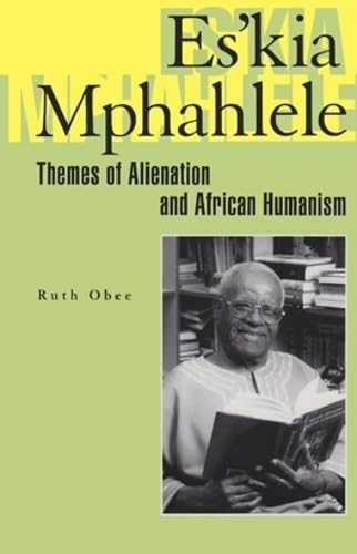 9780821412480: Es'Kia Mphahlele: Themes of Alienation and African Humanism