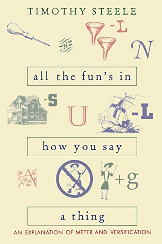 Imagen de archivo de All The Fun's In How You Say A Thing: An Explanation Of Meter & Versification a la venta por SecondSale