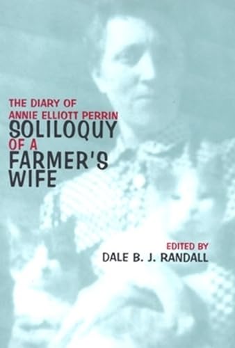 Stock image for Soliloquy of a Farmer's Wife: The Diary of Annie Elliott Perrin 17 December 1917-31 December 1918 for sale by AFTER WORDS OF ANN ARBOR
