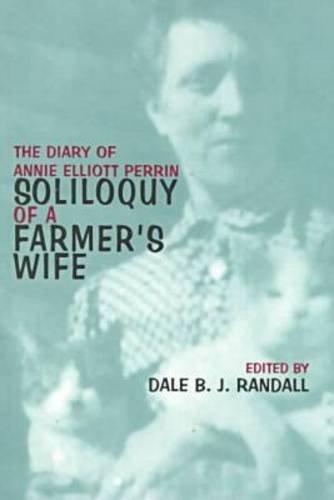Stock image for Soliloquy of a Farmer's Wife: The Diary of Annie Elliott Perrin for sale by Book Booth