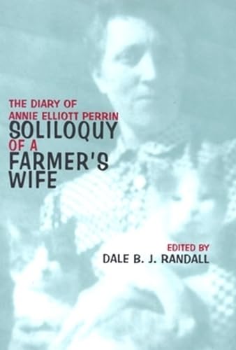 Stock image for Soliloquy of a Farmer's Wife: The Diary of Annie Elliott Perrin for sale by Book Booth