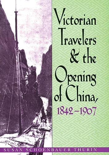 Victorian Travelers and the Opening of China, 1842-1907