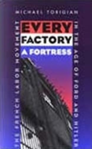 9780821412756: Every Factory a Fortress: The French Labor Movement in the Age of Ford and Hitler