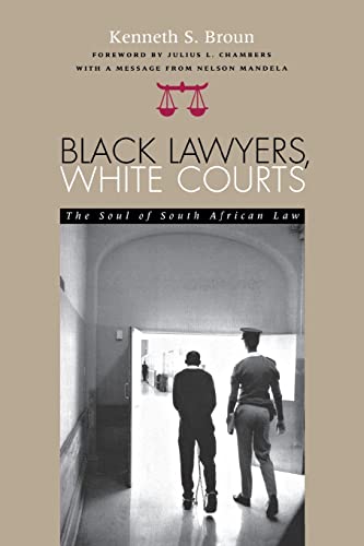 Black Lawyers, White Courts: The Soul of South African Law (9780821412862) by Broun, Kenneth S.