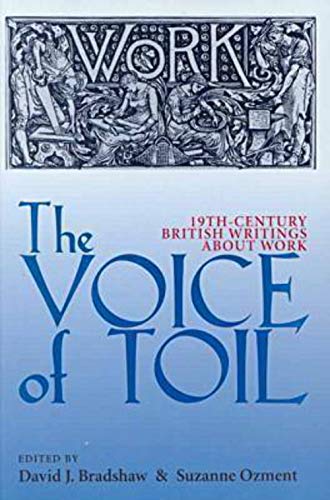 Beispielbild fr The Voice of Toil : Nineteenth-Century British Writings about Work zum Verkauf von Better World Books