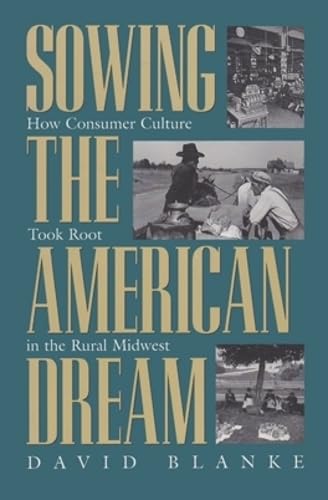 Imagen de archivo de Sowing the American Dream: How Consumer Culture Took Root in the Rural Midwest a la venta por ThriftBooks-Dallas