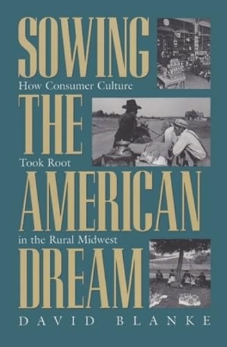 Stock image for Sowing the American Dream: How Consumer Culture Took Root in the Rural Midwest for sale by Defunct Books