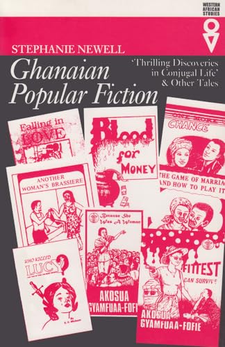 Ghanaian Popular Fiction: "Thrilling Discoveries of Conjugal Life" and Other Tales (Western Afric...