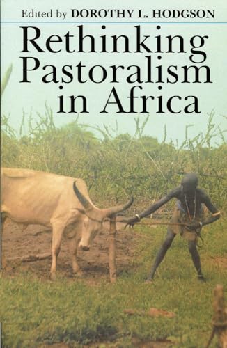 Imagen de archivo de Rethinking Pastoralism In Africa: Gender, Culture, and the Myth of the Patriarchal Pastoralist (Eastern African Studies (Paperback)) a la venta por Books From California