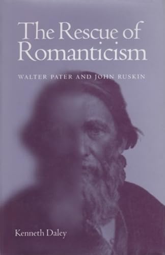 Beispielbild fr The Rescue of Romanticism : Walter Pater and John Ruskin zum Verkauf von Better World Books: West