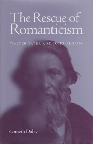 9780821413821: The Rescue of Romanticism: Walter Pater and John Ruskin