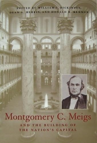 Montgomery C. Meigs and the Building of the Nation's Capital