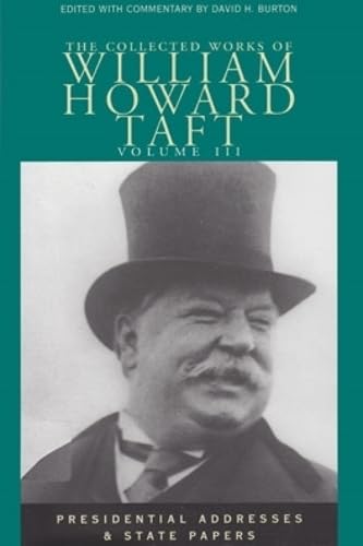 9780821414040: The Collected Works of William Howard Taft, Vol. 3: Presidential Addresses and State Papers (Collected Works W H Taft) (Volume 3)