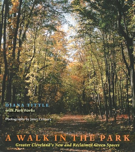 Stock image for A Walk in the Park: Greater Cleveland  s New and Reclaimed Green Spaces for sale by HPB-Emerald