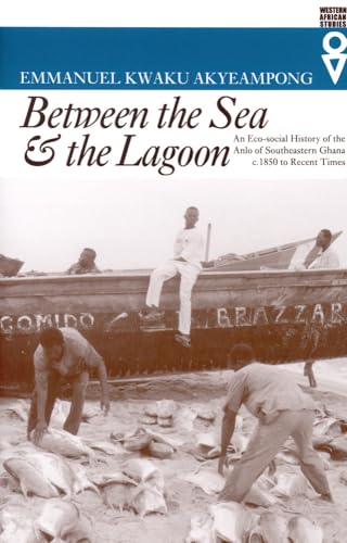 Beispielbild fr Between the Sea and the Lagoon : An Eco-Social History of the Anlo of Southeastern Ghana C. 1850 to Recent Times zum Verkauf von Better World Books