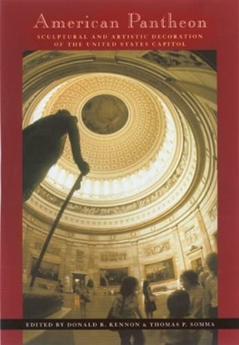 9780821414439: American Pantheon: Sculptural and Artistic Decoration of the United States Capitol