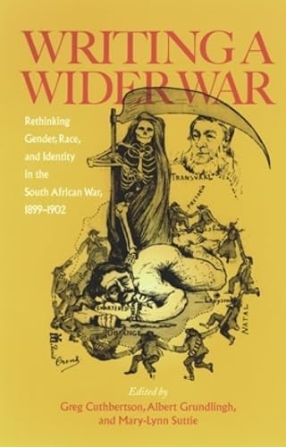 Imagen de archivo de Writing a Wider War: Rethinking Gender, Race, & Identity in the South African War, 1899-1902. a la venta por Powell's Bookstores Chicago, ABAA