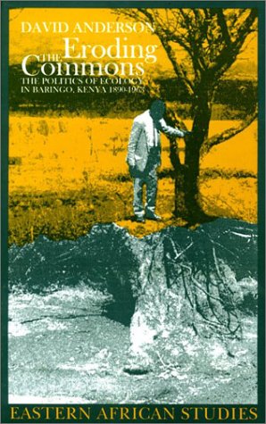 9780821414798: Eroding the Commons: The Politics of Ecology in Baringo, Kenya, 1890s-1963 (Ecology & History)
