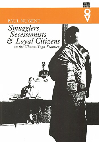 Stock image for Smugglers Secessionists & Loyal Citizens: On The Ghana-Togo Frontier (Western African Studies) for sale by Half Price Books Inc.