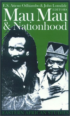 Mau Mau and Nationhood: Arms, Authority, and Narration (Eastern African Studies) (9780821414835) by Odhiambo, E.S. Atieno