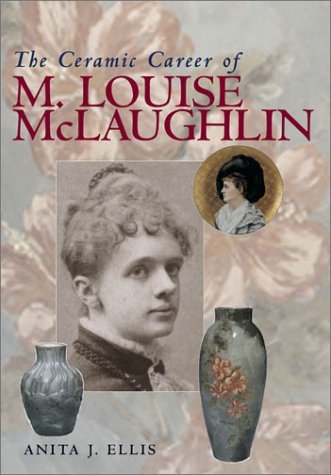 Ceramic Career Of M Louise Mclaughlin (Ohio Bicentennial)