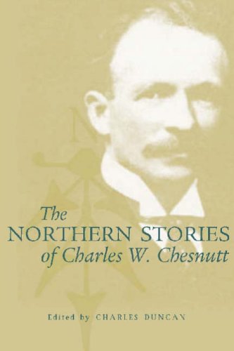 Stock image for THE NORTHERN STORIES OF CHARLES W. CHESNUTT for sale by Karen Wickliff - Books