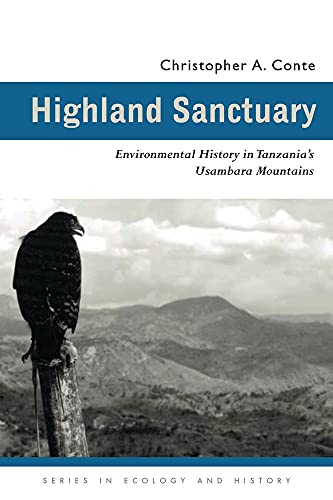 Highland Sanctuary: Environmental History in Tanzania's Usambara Mountains (Series in Ecology & H...