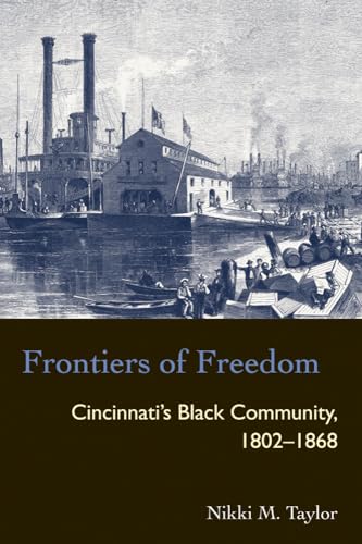 

Frontiers of Freedom: Cincinnati's Black Community 18021868 (Law Society & Politics in the Midwest)
