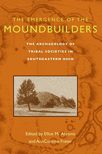 9780821416099: The Emergence of the Moundbuilders: The Archaeology Of Tribal Societies In Southeastern Ohio