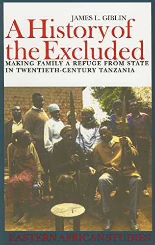 9780821416693: A History of the Excluded: Making Family a Refuge from State in Twentieth-Century Tanzania (Eastern African Studies)
