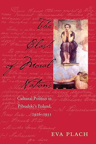 9780821416952: The Clash of Moral Nations: Cultural Politics in Pilsudski’s Poland, 1926–1935 (Polish and Polish American Studies)