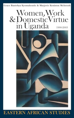 Stock image for Women, Work, and Domestic Virtue in Uganda, 1900-2003 for sale by Michener & Rutledge Booksellers, Inc.