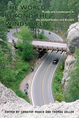 Imagen de archivo de The World Beyond the Windshield: Roads and Landscapes in the United States and Europe a la venta por ThriftBooks-Atlanta