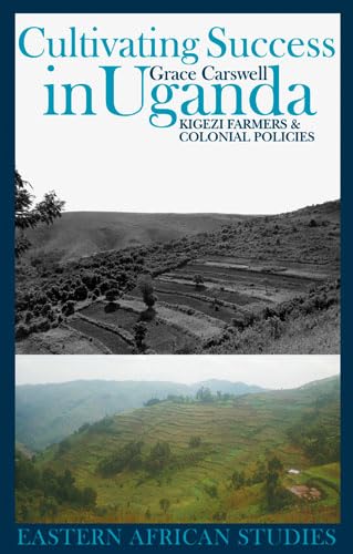 Imagen de archivo de Cultivating Success in Uganda Kigezi Farmers and Colonial Policies a la venta por Michener & Rutledge Booksellers, Inc.