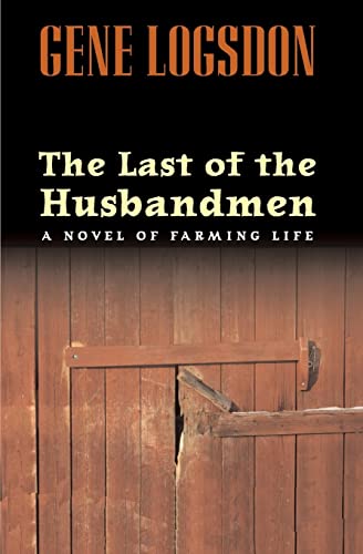 Stock image for The Last of the Husbandmen: A Novel of Farming Life for sale by Books From California