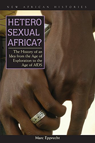 Stock image for Heterosexual Africa?: The History of an Idea from the Age of Exploration to the Age of AIDS (New African Histories) for sale by HPB-Red