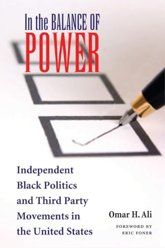 Beispielbild fr In the Balance of Power: Independent Black Politics and Third-Party Movements in the United States zum Verkauf von Midtown Scholar Bookstore