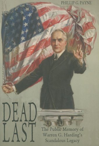 Stock image for Dead Last: The Public Memory of Warren G. Hardings Scandalous Legacy for sale by WorldofBooks