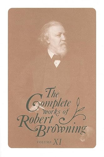 Beispielbild fr The Complete Works of Robert Browning, Volume XI : With Variant Readings and Annotations zum Verkauf von Better World Books