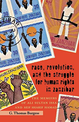 Race, Revolution, and the Struggle for Human Rights in Zanzibar: The Memoirs of Ali Sultan Issa a...