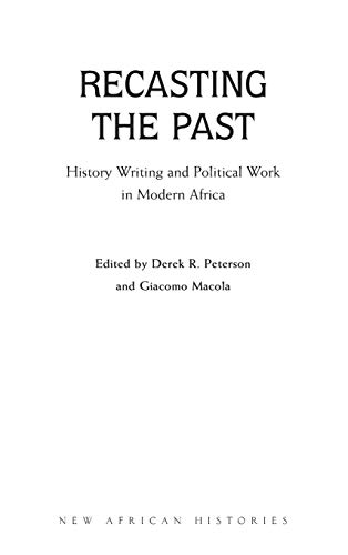 9780821418789: Recasting the Past: History Writing and Political Work in Modern Africa (New African Histories)